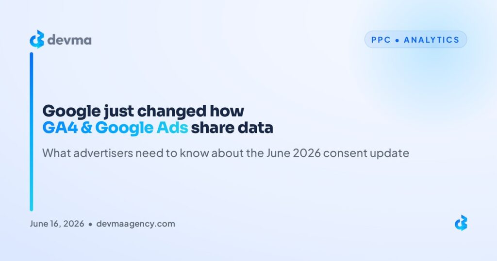 Google GA4 and Google Ads data sharing change June 2026 Consent Mode update