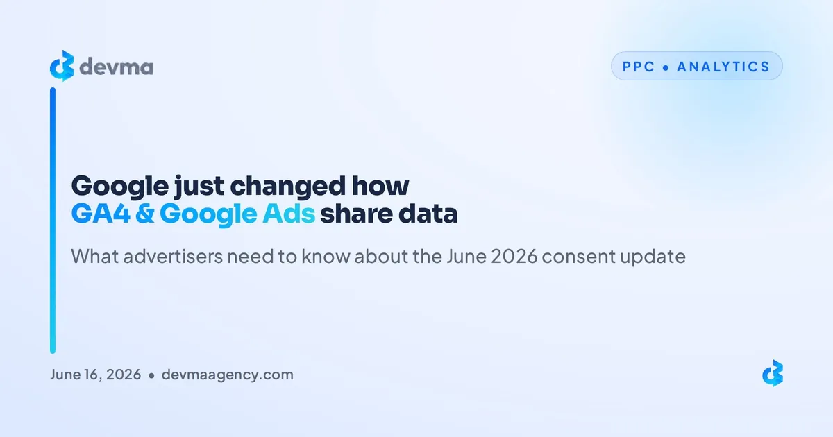 Google GA4 and Google Ads data sharing change June 2026 Consent Mode update